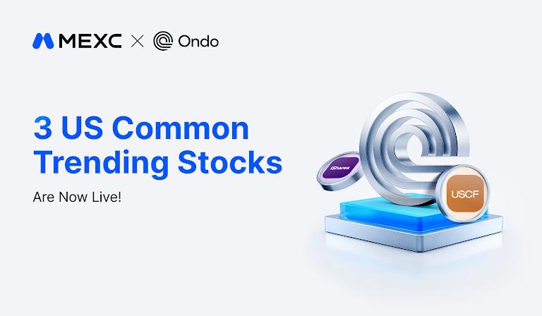 MEXC Lists Eighteenth Batch of Ondo Tokenized Stock Trading Pairs on Spot Market