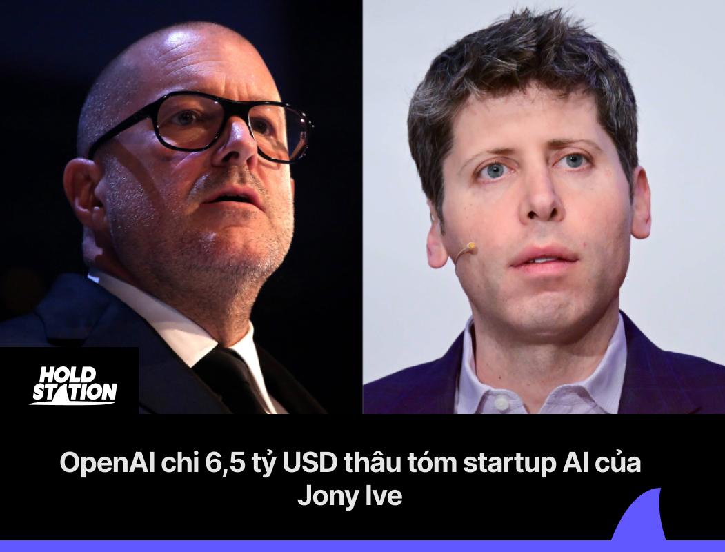 OpenAI chi 6,5 tỷ USD thâu tóm startup AI của Jony Ive: Tham vọng xây dựng hệ sinh thái phần cứng AI thế hệ mới
