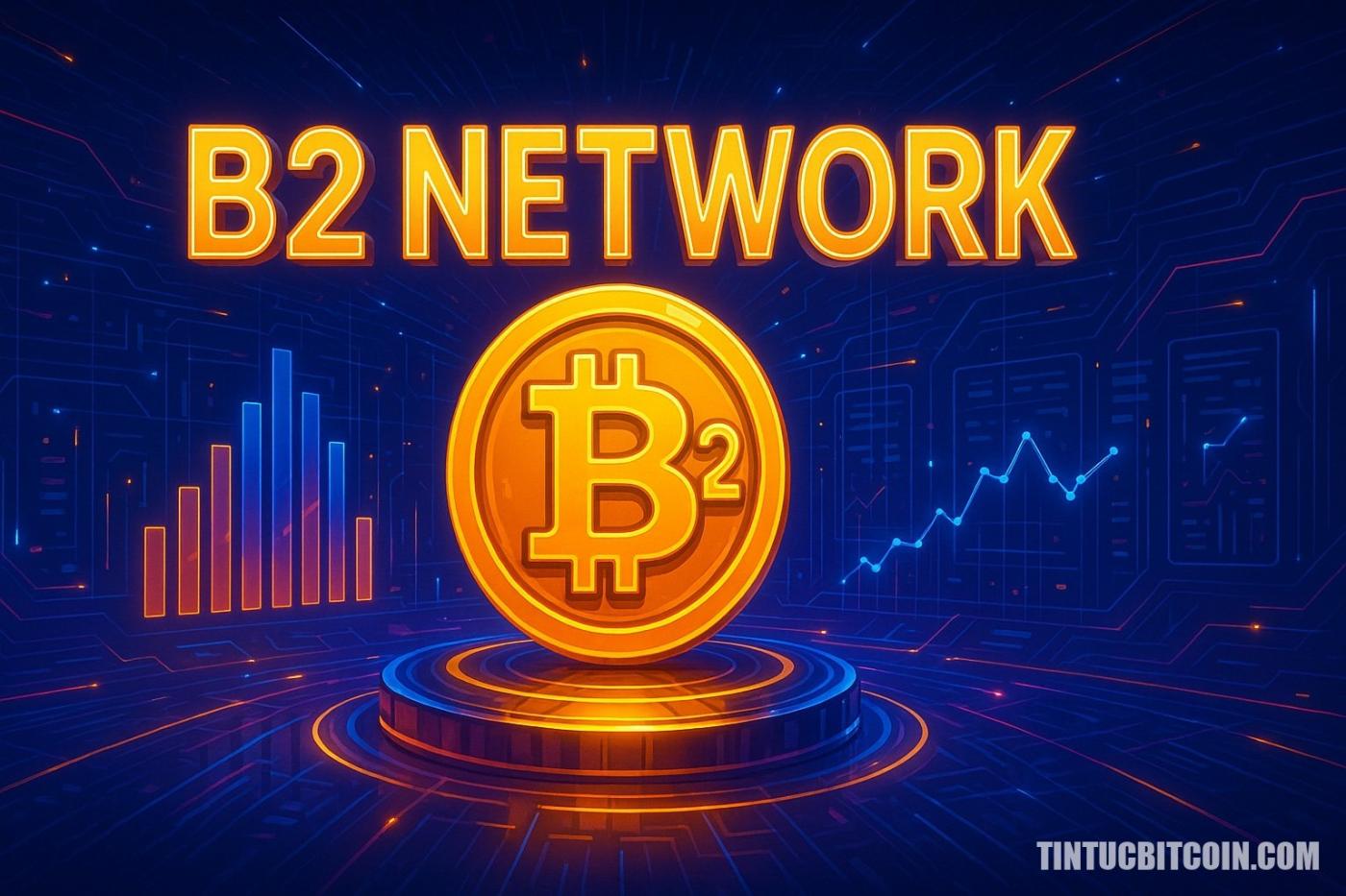 B2 Network (B2): Detailed Explanation of Bitcoin Layer-2 on Binance Wallet - Bitcoin News - Latest Coin News Updates 24/7 2025 What is B2 Network?