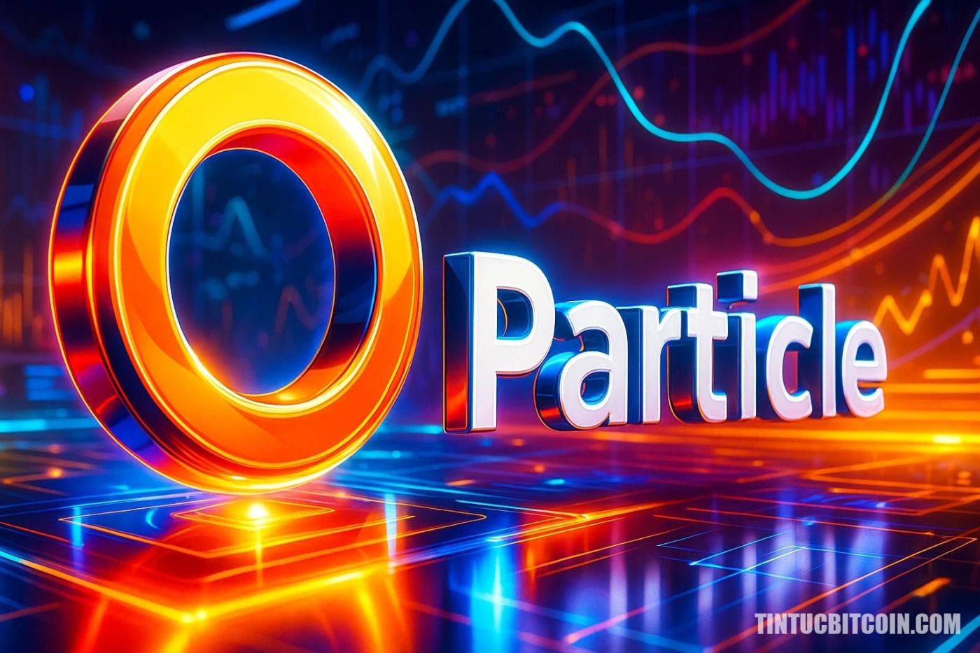 什么是 Particle?基于 Blast 构建的 DeFi 生态系统 - 比特币新闻 - 最新加密货币新闻 24/7 全天候更新 2025 Particle là gì?