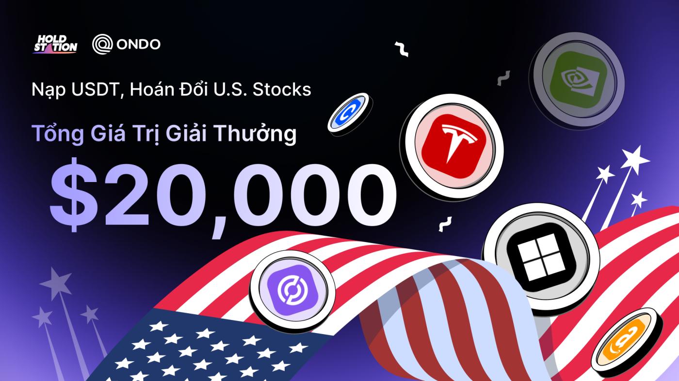 Holdstation x Ondo: Chương trình khuyến mãi giao dịch Cổ phiếu và ETFs mã hóa phần thưởng $20.000 USD