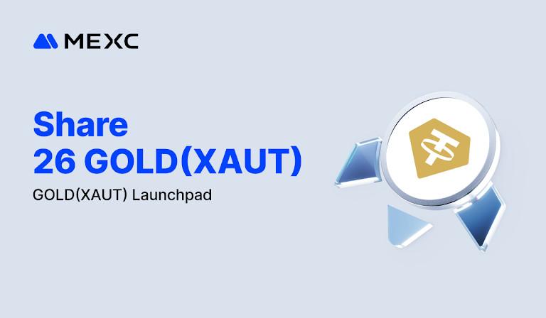 MEXC 推出 GOLD (XAUT) Launchpad，新用户最高可享 40% 折扣
